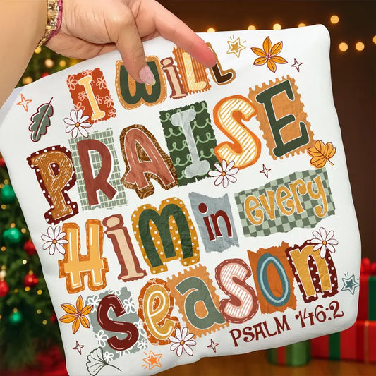 Praise him