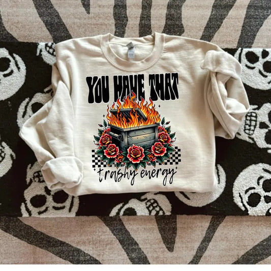 You have that trashy